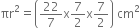 πr squared equals open parentheses 22 over 7 straight x 7 over 2 straight x 7 over 2 close parentheses space cm squared
