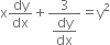 straight x dy over dx plus fraction numerator 3 over denominator begin display style dy over dx end style end fraction equals straight y squared