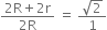 fraction numerator 2 straight R plus 2 straight r over denominator 2 straight R end fraction space equals space fraction numerator square root of 2 over denominator 1 end fraction