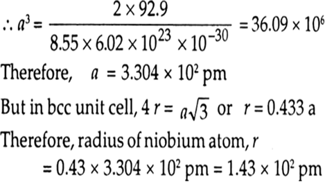 
Density of niobium, d = 8.55 g cm–3 No. of atoms in bcc unit cell 