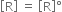 open square brackets straight R close square brackets space equals space open square brackets straight R close square brackets degree