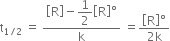 straight t subscript 1 divided by 2 end subscript space equals space fraction numerator open square brackets straight R close square brackets minus begin display style 1 half end style open square brackets straight R close square brackets degree over denominator straight k end fraction space equals fraction numerator open square brackets straight R close square brackets degree over denominator 2 straight k end fraction