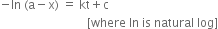 negative In space left parenthesis straight a minus straight x right parenthesis space equals space kt plus straight c
space space space space space space space space space space space space space space space space space space space space space space space space space space space space space left square bracket where space In space is space natural space log right square bracket
