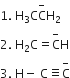 1. space straight H subscript 3 straight C straight C with minus on top straight H subscript 2
2. space straight H subscript 2 straight C equals straight C with minus on top straight H
3. space straight H minus space straight C identical to straight C with minus on top