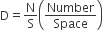 straight D equals straight N over straight S open parentheses Number over Space close parentheses