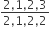 fraction numerator 2 comma 1 comma 2 comma 3 over denominator 2 comma 1 comma 2 comma 2 end fraction