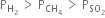 straight P subscript straight H subscript 2 end subscript space greater than space straight P subscript CH subscript 4 end subscript space greater than space straight P subscript SO subscript 2 end subscript