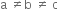 straight a space not equal to straight b space not equal to space straight c