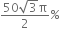 fraction numerator 50 square root of 3 straight pi over denominator 2 end fraction percent sign