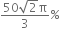 fraction numerator 50 square root of 2 straight pi over denominator 3 end fraction percent sign