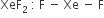 XeF subscript 2 space colon space straight F space minus space Xe space minus space straight F
