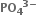 bold PO subscript bold 4 to the power of bold 3 bold minus end exponent