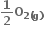 bold 1 over bold 2 bold O subscript bold 2 bold left parenthesis bold g bold right parenthesis end subscript