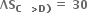 bold ΛS subscript bold C bold space bold space bold greater than bold D bold right parenthesis end subscript bold space bold equals bold space bold 30