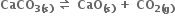 bold CaCO subscript bold 3 bold left parenthesis bold s bold right parenthesis end subscript bold space bold rightwards harpoon over leftwards harpoon bold space bold CaO subscript bold left parenthesis bold s bold right parenthesis end subscript bold space bold plus bold space bold CO subscript bold 2 bold left parenthesis bold g bold right parenthesis end subscript