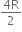 fraction numerator 4 straight R over denominator 2 end fraction