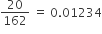 20 over 162 space equals space 0.01234