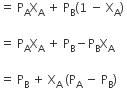 equals space straight P subscript straight A straight X subscript straight A space plus space straight P subscript straight B left parenthesis 1 space minus space straight X subscript straight A right parenthesis space

equals space straight P subscript straight A straight X subscript straight A space plus space straight P subscript straight B minus straight P subscript straight B straight X subscript straight A

equals space straight P subscript straight B space plus space straight X subscript straight A space left parenthesis straight P subscript straight A space minus space straight P subscript straight B right parenthesis space