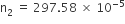 straight n subscript 2 space equals space 297.58 space cross times space 10 to the power of negative 5 end exponent