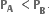 bold P subscript bold A bold space bold less than bold P subscript bold B to the power of bold times end subscript