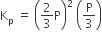 straight K subscript straight p space equals space open parentheses 2 over 3 straight P close parentheses squared space open parentheses straight P over 3 close parentheses