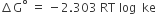 increment straight G to the power of degree space equals space minus 2.303 space RT space log space space ke space