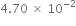4.70 space cross times space 10 to the power of negative 2 end exponent