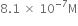 8.1 space cross times space 10 to the power of negative 7 end exponent straight M