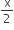 straight x over 2