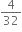 4 over 32