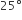 25 degree