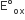 straight E degree subscript ox