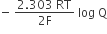 negative space fraction numerator 2.303 space RT over denominator 2 straight F end fraction space log space straight Q