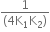 fraction numerator 1 over denominator left parenthesis 4 straight K subscript 1 straight K subscript 2 right parenthesis end fraction