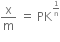 straight x over straight m space equals space PK to the power of begin inline style 1 over straight n end style end exponent