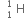 blank subscript 1 superscript 1 space straight H