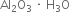Al subscript 2 straight O subscript 3 space times space straight H subscript 3 straight O