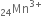 Mn presubscript 24 superscript 3 plus end superscript