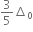 3 over 5 increment subscript 0