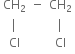 table row cell CH subscript 2 end cell minus cell CH subscript 2 end cell row vertical line blank vertical line row Cl blank Cl end table