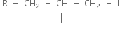 table row straight R minus cell CH subscript 2 end cell minus CH cell negative space space CH subscript 2 space space minus space space straight I end cell row blank blank blank blank vertical line blank row blank blank blank blank straight I blank end table