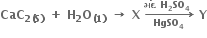 bold CaC subscript bold 2 bold left parenthesis bold S bold right parenthesis end subscript bold space bold plus bold space bold H subscript bold 2 bold O subscript bold left parenthesis bold 1 bold right parenthesis end subscript bold space bold rightwards arrow bold space bold X bold space bold rightwards arrow from bold HgSO subscript bold 4 to bold મ ં દ bold space bold H subscript bold 2 bold SO subscript bold 4 bold space of bold space bold Y