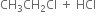 CH subscript 3 CH subscript 2 Cl space plus space HCl