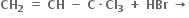 bold CH subscript bold 2 bold space bold equals bold space bold CH bold space bold minus bold space bold C bold times bold Cl subscript bold 3 bold space bold plus bold space bold HBr bold space bold rightwards arrow