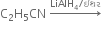 straight C subscript 2 straight H subscript 5 CN space rightwards arrow with LiAlH subscript 4 divided by ઇથર on top