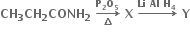 bold CH subscript bold 3 bold CH subscript bold 2 bold CONH subscript bold 2 bold space bold rightwards arrow from bold increment to bold P subscript bold 2 bold O subscript bold 5 of bold space bold X bold space bold rightwards arrow with bold Li bold space bold Al bold space bold H subscript bold 4 on top bold space bold Y