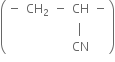 open parentheses table row minus cell CH subscript 2 end cell minus CH minus row blank blank blank vertical line blank row blank blank blank CN blank end table close parentheses
