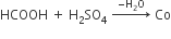 HCOOH space plus space straight H subscript 2 SO subscript 4 space rightwards arrow with negative straight H subscript 2 straight O on top space Co