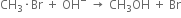 CH subscript 3 times Br space plus space OH to the power of minus space rightwards arrow space CH subscript 3 OH space plus space Br