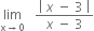 limit as straight x rightwards arrow 0 of space space space fraction numerator open vertical bar space x space minus space 3 space close vertical bar over denominator x space minus space 3 end fraction